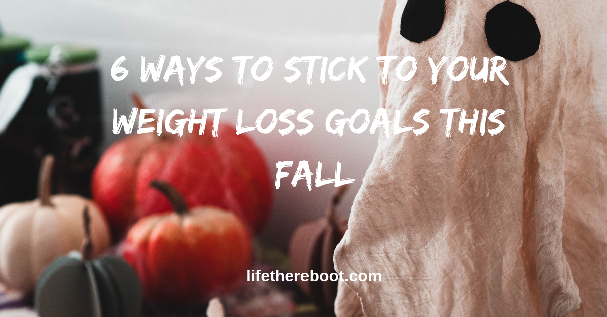 6 Ways to Stick to Your Weight Loss Goals - Life: The Reboot