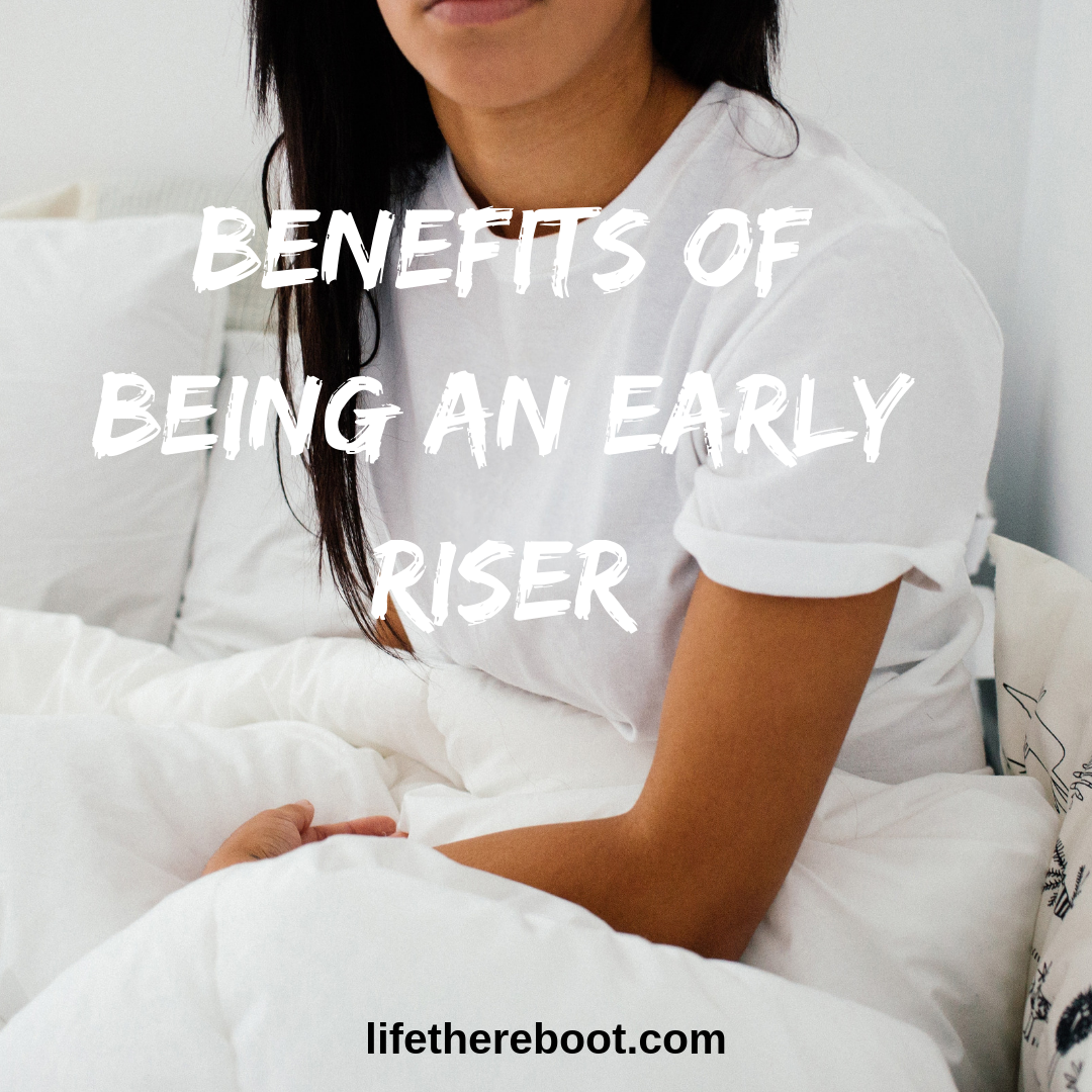 Reasons to Get Up Early - Life: The Reboot