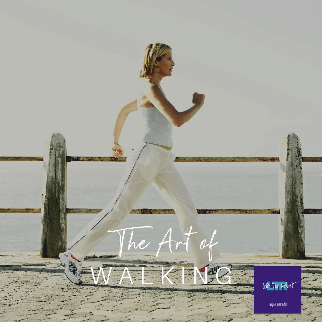 Walking Artfully: Doing It Right - Life: The Reboot